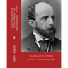 The education of Henry Adams: an autobiography (1918). By: Henry Adams and By: Henry Cabot Lodge: Henry Cabot Lodge (May 12, 1850 - November 9, 1924