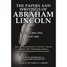 The Papers and Writings of Abraham Lincoln Volume One: Special Constitutional Collectors Edition Includes the Gettysburg Address