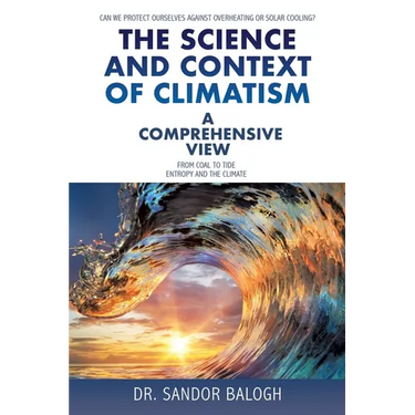 The Science and Context of Climatism: A COMPREHENSIVE VIEW Can we protect ourselves against overheating or solar cooling? From Coal to Tide Entropy an