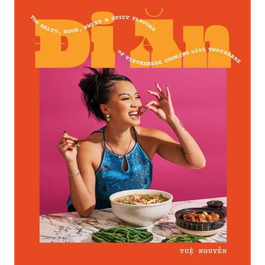 Di an: The Salty, Sour, Sweet and Spicy Flavors of Vietnamese Cooking with Twaydabae (a Cookbook)