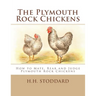 The Plymouth Rock Chickens: How to Mate, Rear and Judge Plymouth Rock Chickens