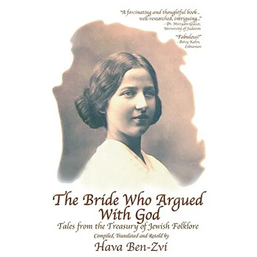 The Bride Who Argued with God: Tales from the Treasury of Jewish Folklore