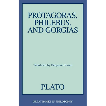 Protagoras, Philebus, and Gorgias