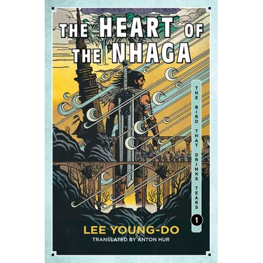 The Heart of the Nhaga: Book One of the Bird That Drinks Tears