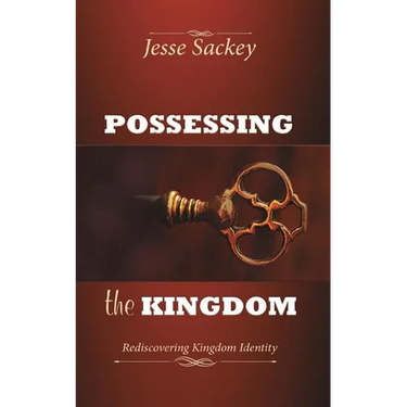 Possessing the Kingdom: Rediscovering Kingdom Identity