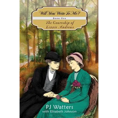Will You Write To Me?: Book One: The Courtship of Lizzie Andrews