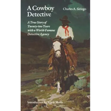 A Cowboy Detective: A True Story of Twenty-Two Years with a World-Famous Detective Agency