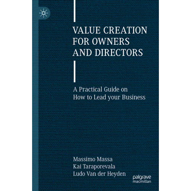 Value Creation for Owners and Directors: A Practical Guide on How to Lead Your Business