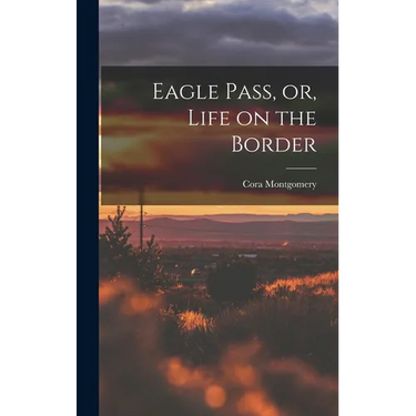 Eagle Pass, or, Life on the Border