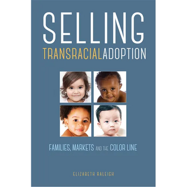 Selling Transracial Adoption: Families, Markets, and the Color Line