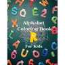 Alphabet Coloring Book for Kids: Big Activity Book Color and Learn Alphabet Happy Kids