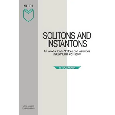 Solitons and Instantons: An Introduction to Solitons and Instantons in Quantum Field Theory Volume 15