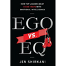 Ego vs. EQ: How Top Leaders Beat 8 Ego Traps With Emotional Intelligence