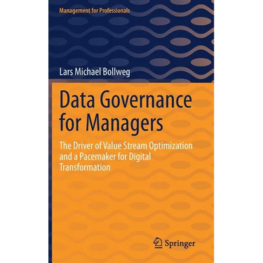Data Governance for Managers: The Driver of Value Stream Optimization and a Pacemaker for Digital Transformation
