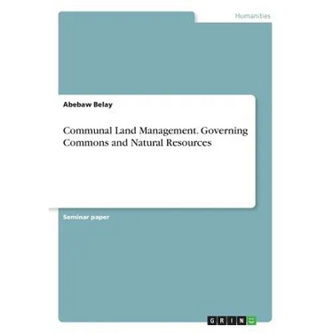 Communal Land Management. Governing Commons and Natural Resources