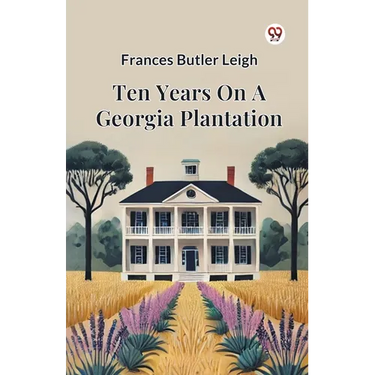 Ten Years On A Georgia Plantation