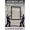 Aesthetic Life and Why It Matters