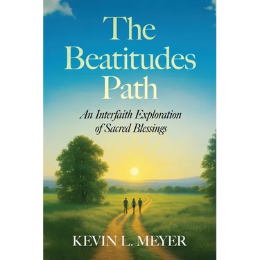 The Beatitudes Path: An Interfaith Exploration of Sacred Blessings