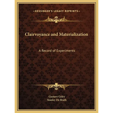 Clairvoyance and Materialization: A Record of Experiments