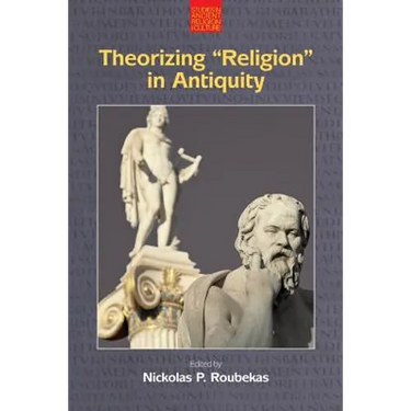 Theorizing 'Religion' in Antiquity