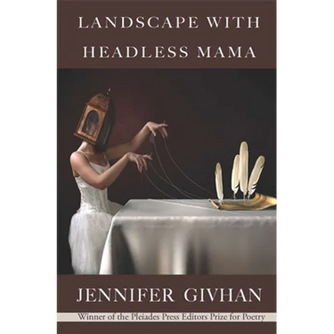 Landscape with Headless Mama: Poems