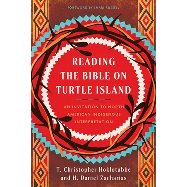 Reading the Bible on Turtle Island: An Invitation to North American Indigenous Interpretation