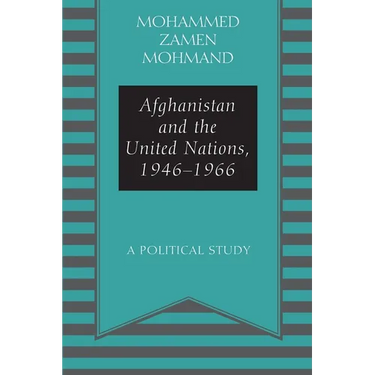 Afghanistan and the United Nations, 1946-1966: A Political Study
