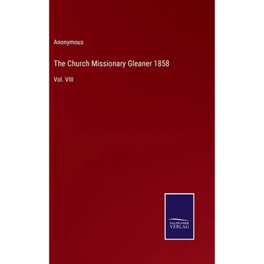 The Church Missionary Gleaner 1858: Vol. VIII