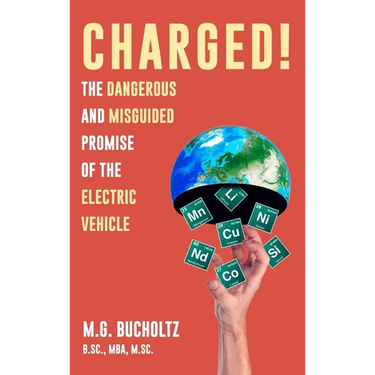 Charged!: The Dangerous And Misguided Promise Of The Electric Vehicle