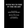 With Much Fire in the Heart: The Letters of Mohammed Mrabet to Irving Stettner Translated by Paul Bowles