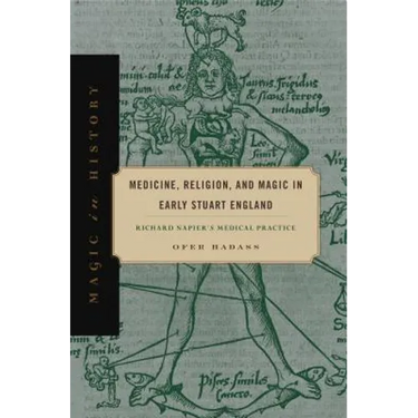 Medicine, Religion, and Magic in Early Stuart England: Richard Napier's Medical Practice