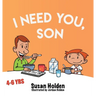 I Need You Son