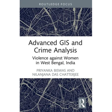 Advanced GIS and Crime Analysis: Violence against Women in West Bengal, India