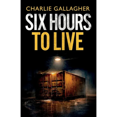 Six Hours to Live: an addictive British crime thriller full of twists