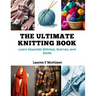 The Ultimate Knitting Book: Learn Essential Stitches, Scarves, and Socks