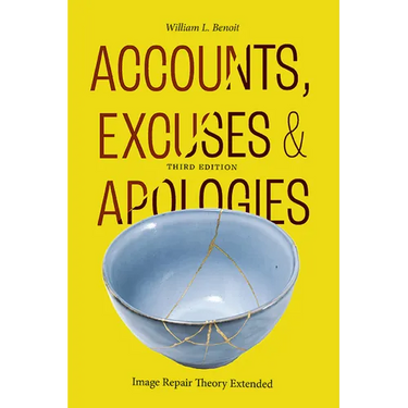 Accounts, Excuses, and Apologies: Image Repair Theory Extended