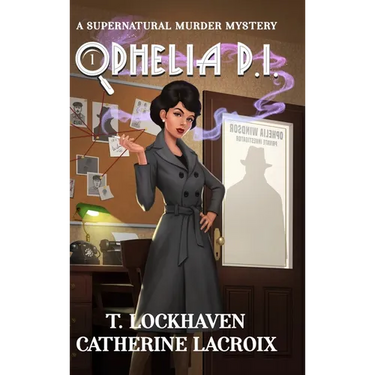 Ophelia P.I. (Book 1): A Supernatural Murder Mystery (Secret World Urban Fantasy)