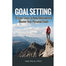 Goal Setting: 10 Easy Steps To Keep Motivated & Master Your Personal Goals