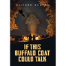 If This Buffalo Coat Could Talk