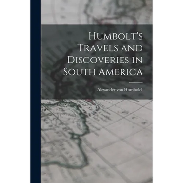 Humbolt's Travels and Discoveries in South America