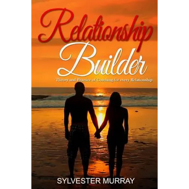 Relationship Builder: Theory and Practice of Coaching for every Relationship