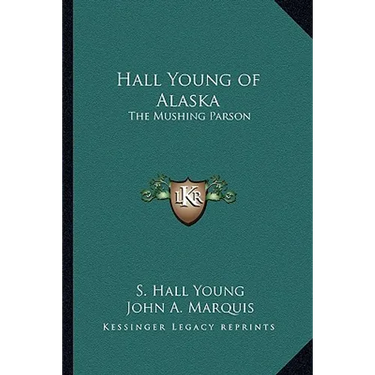 Hall Young of Alaska: The Mushing Parson