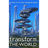 Transform the World: 14 sci-fi writers change the planet