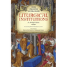 Liturgical Institutions: An Abridged Edition