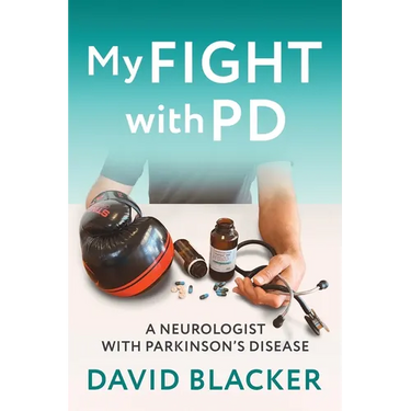 My FIGHT with PD: A Neurologist with Parkinson's Disease
