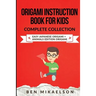 Origami Instruction Book for Kids Complete Collection: Easy Japanese Origami + Animals Edition Origami
