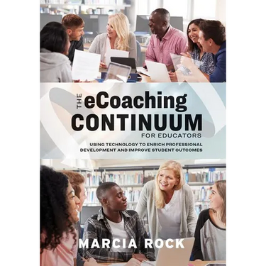 The Ecoaching Continuum for Educators: Using Technology to Enrich Professional Development and Improve Student Outcomes
