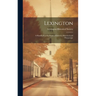 Lexington: A Handbook of Its Points of Interest, Historical and Picturesque