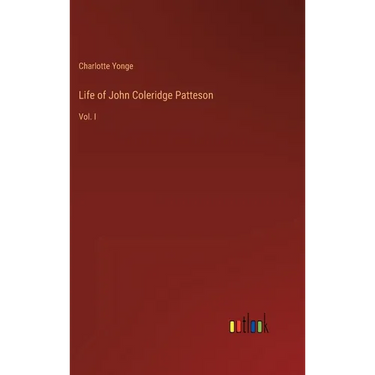 Life of John Coleridge Patteson: Vol. I