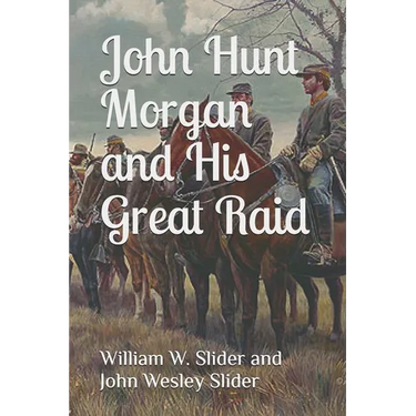 John Hunt Morgan and His Great Raid